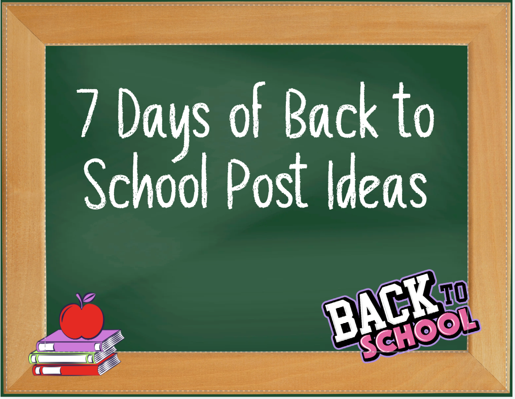 7 days of Back To School post ideas